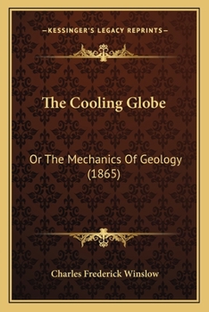 The Cooling Globe Or The Mechanics Of Geology