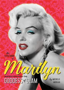 Paperback The Little Book of Marilyn: Inspiration from the Goddess of Glam Book