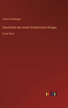 Hardcover Geschichte des ersten Schlesischen Krieges: Erster Band [German] Book