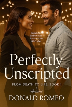 Paperback Perfectly Unscripted: She thought she had her life perfectly scripted. God had another story in mind. Book