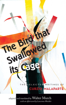 Paperback The Bird that Swallowed Its Cage: The Selected Writings of Curzio Malaparte Book
