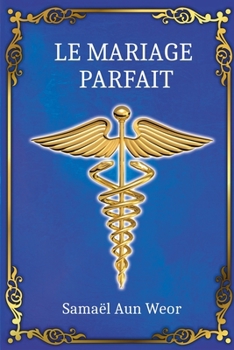 Paperback Le Mariage Parfait: Le Secret du Grand Oeuvre [French] Book