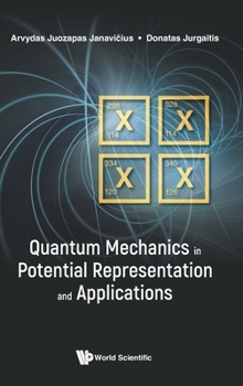 Hardcover Quantum Mechanics in Potential Representation and Applications Book