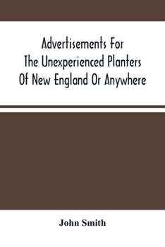 Paperback Advertisements For The Unexperienced Planters Of New England Or Anywhere. Or, The Pathway To Erect A Plantation Book