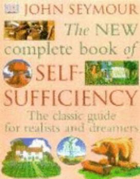 Hardcover New Complete Self-Sufficiency : The Classic Guide for Realists and Dreamers Book
