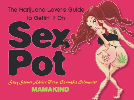 Paperback Sex Pot: The Marijuana Lover's Guide to Gettin' It on Book