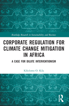 Paperback Corporate Regulation for Climate Change Mitigation in Africa: A Case for Dilute Interventionism Book