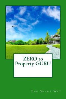 Paperback Zero to Property Guru: The Smart Way Book