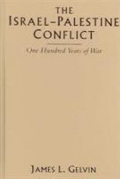 The Israel-Palestine Conflict: One Hundred Years of War