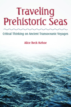 Paperback Traveling Prehistoric Seas: Critical Thinking on Ancient Transoceanic Voyages Book