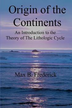 Paperback Origin of the Continents: An Introduction to the Theory of The Lithologic Cycle Book