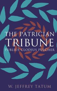 Paperback The Patrician Tribune: Publius Clodius Pulcher Book
