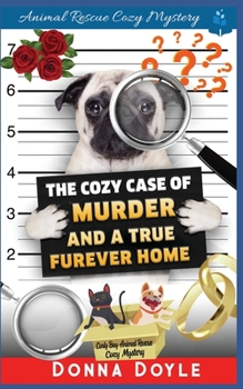 The Cozy Case of Murder and A True Furever Home - Book #18 of the Curly Bay Animal Rescue