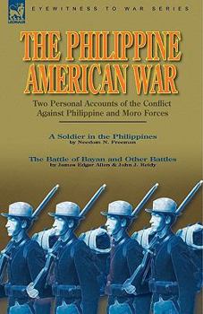 Paperback The Philippine-American War: Two Personal Accounts of the Conflict Against Philippine and Moro Forces Book