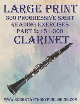 Paperback Large Print: 300 Progressive Sight Reading Exercises for Clarinet: Part 2: 151 - 300 Book