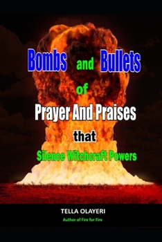Paperback Bombs and Bullets of Prayer and Praises That Silence Witchcraft Powers Book