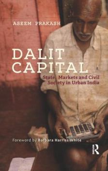Paperback Dalit Capital: State, Markets and Civil Society in Urban India Book