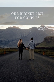 Paperback Our Bucket List for Couples: If You Want to Keep Tracking & Planning After Married Couple Adventure Together Then This Anniversary Bucket List Jour Book