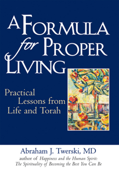 Hardcover A Formula for Proper Living: Practical Lessons from Life and Torah Book