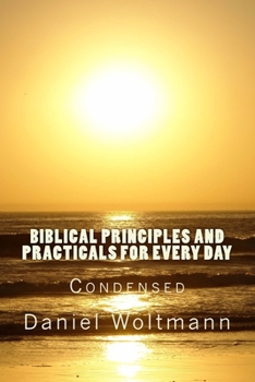 Paperback Biblical Principles and Practicals for Every Day: Condensed Book