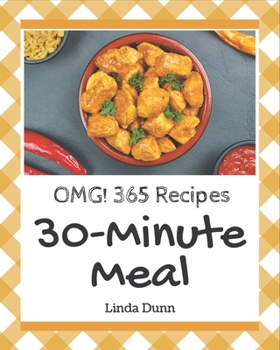 Paperback OMG! 365 30-Minute Meal Recipes: From The 30-Minute Meal Cookbook To The Table Book