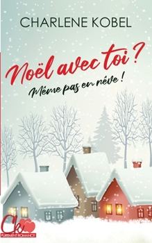 Paperback No?l avec toi ? M?me pas en r?ve ! [French] Book