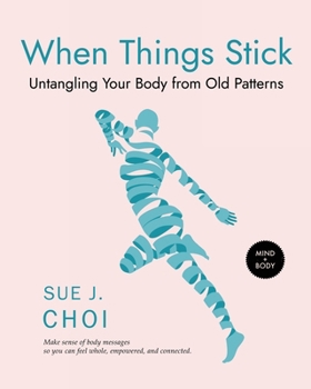 Paperback When Things Stick: Untangling Your Body from Old Patterns Book