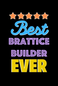 Best Brattice Builder Evers Notebook - Brattice Builder Funny Gift: Lined Notebook / Journal Gift, 120 Pages, 6x9, Soft Cover, Matte Finish