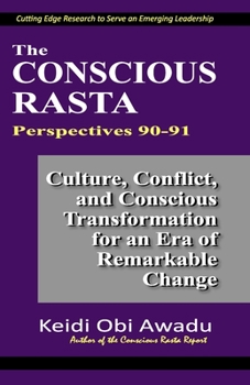 Paperback The Conscious Rasta Perspectives 90-91: Culture, Conflict, and Conscious Transformation for an Era of Remarkable Change Book