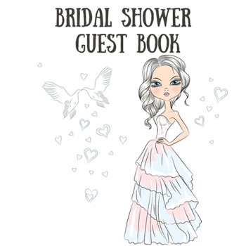 Bridal Shower Guest Book: Sign in Guest Book - Write in Name Advice & Wishes Comments - Memory Message Book