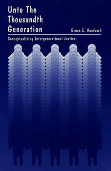 Hardcover Unto the Thousandth Generation: Conceptualizing Intergenerational Justice Book