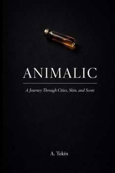 Paperback Animalic: A Journey Through Cities, Skin, and Scent Book
