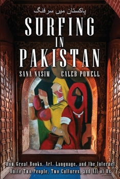 Surfing in Pakistan: How Great Books, Art, Language, and the Internet Unite Two People, Two Cultures, and All of Us