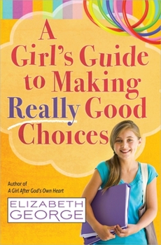 Paperback A Girl's Guide to Making Really Good Choices Book