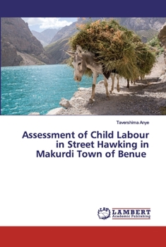 Paperback Assessment of Child Labour in Street Hawking in Makurdi Town of Benue Book