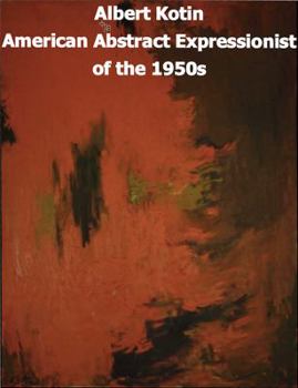 Hardcover Albert Kotin American Abstract Expressionist of the 1950s Book