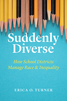 Hardcover Suddenly Diverse: How School Districts Manage Race and Inequality Book
