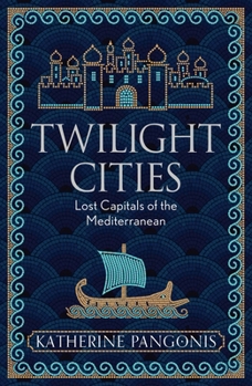 Paperback Twilight Cities: Lost Capitals of the Mediterranean Book
