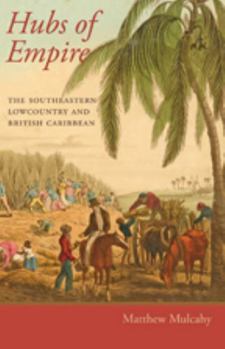 Paperback Hubs of Empire: The Southeastern Lowcountry and British Caribbean Book