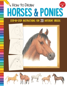 Paperback How to Draw Horses & Ponies: Step-By-Step Instructions for 20 Different Breeds Book