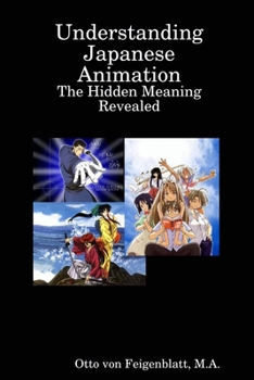 Paperback Understanding Japanese Animation: The Hidden Meaning Revealed Book