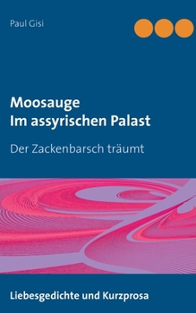 Moosauge Im assyrischen Palast: Der Zackenbarsch träumt (German Edition)