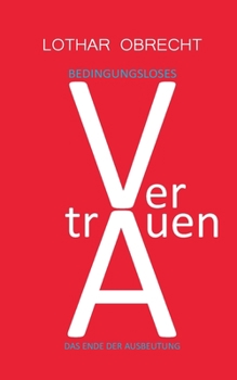 Paperback Bedingungsloses Vertrauen: Das Ende der Ausbeutung [German] Book