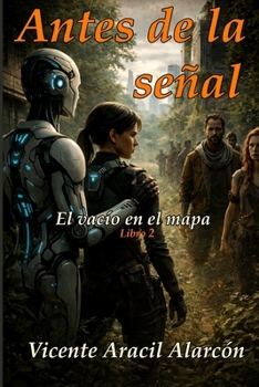 Antes de la señal: El vacío en el mapa (Crónicas del Eco Cósmico) (Spanish Edition)