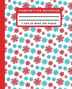Paperback Composition Notebook: Cute Christmas Teal Red Snowflakes Wide Ruled Notebook Lined School Journal 100 Pages 7.5 x 9.25 Book