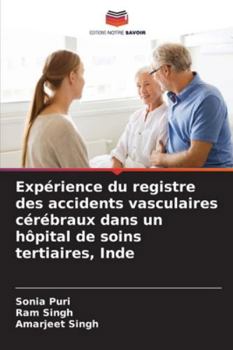 Expérience du registre des accidents vasculaires cérébraux dans un hôpital de soins tertiaires, Inde (French Edition)