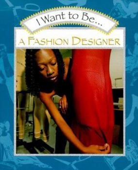 Hardcover I Want to Be a Fashion Designer (I Want to Be-- Book Series) Book