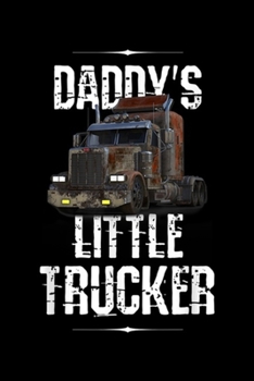 Daddy's Little Trucker: Kids Semi Truck Boys Gift Daddy's Little Trucker  Journal/Notebook Blank Lined Ruled 6x9 100 Pages