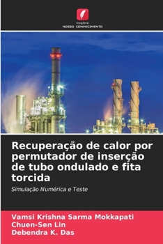 Recuperação de calor por permutador de inserção de tubo ondulado e fita torcida: Simulação Numérica e Teste