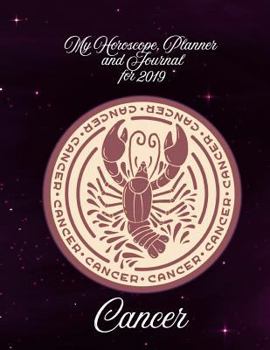 Paperback My Horoscope, Planner and Journal for 2019 - Cancer: To Plan, Document, and Improve My Life in the New Year Book